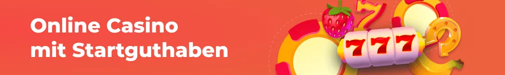 Neue Online Casinos mit Startguthaben